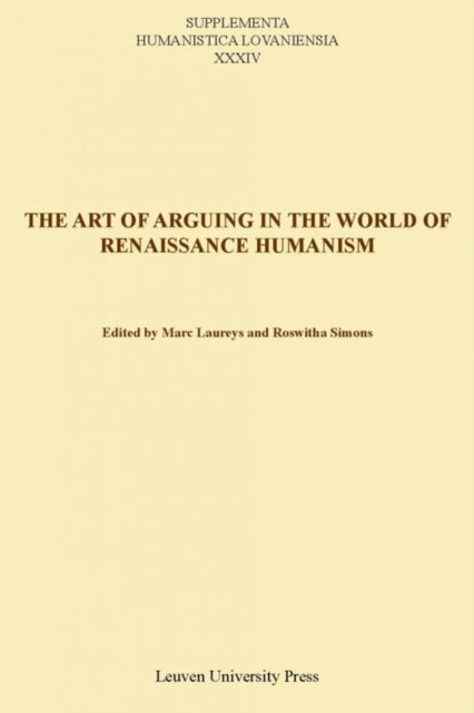 Book cover of: Art of Arguing in the World of Renaissance Humanism. By: Marc Laureys