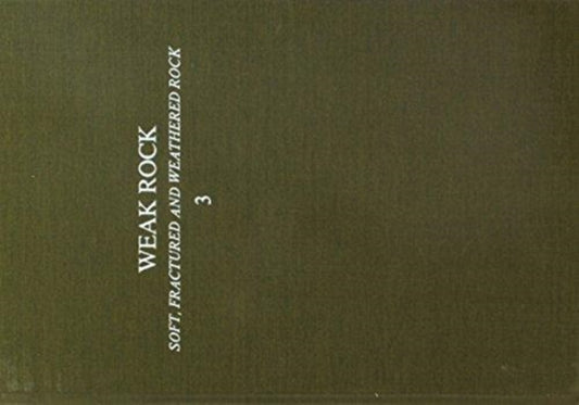 Book cover of: Weak rock: Soft, fractured & weathered rock, volume 3. By: Akai
