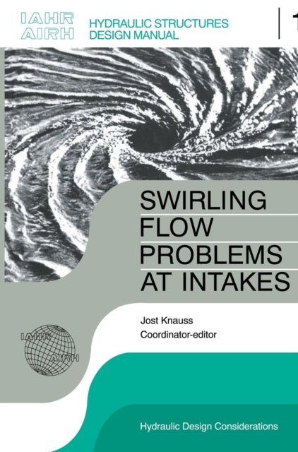 Book cover of: Swirling Flow Problems at Intakes. By: Knauss