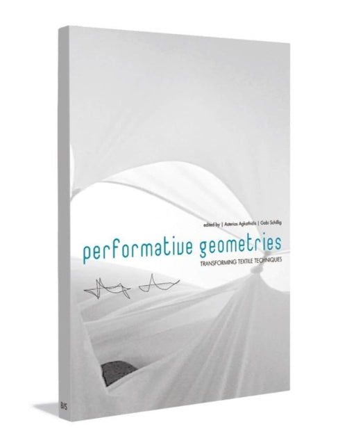 Book cover of: Performative Geometries. By: Asterios Agkathidis