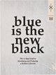 Book cover of: Blue is the New Black