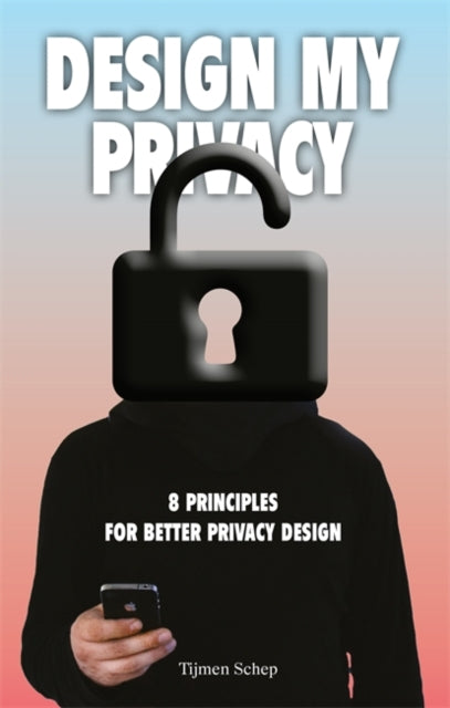 Book cover of: Design My Privacy. By: Tijmen Schep