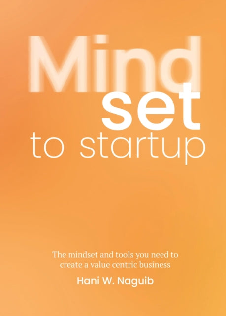Book cover of: Mindset to Startup. By: Hani W. Naguib