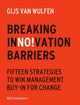 Book cover of: Breaking Innovation Barriers. By: Gijs van Wulfen