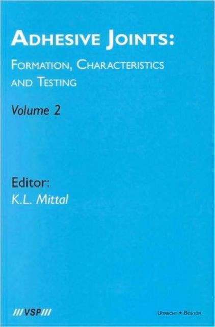 Book cover of: Adhesive Joints: Formation, Characteristics and Testing. By: K. L. Mittal