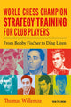 Book cover of: World Chess Champion Strategy Training for Club Players. By: Thomas Willemze