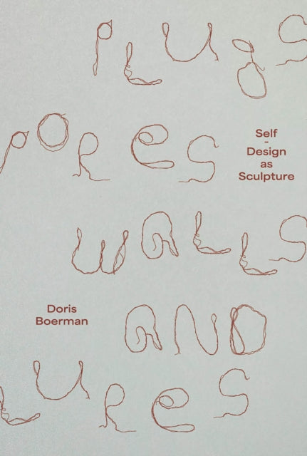 Book cover of: Doris Boerman: Plugs, Pores, Walls & Lures. By: Doris Boerman