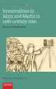 Book cover of: Irrationalities in Islam and Media in Nineteenth-Century Iran. By: Arash Ghajarjazi