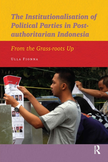 Book cover of: Institutionalisation of Political Parties in Post-authoritarian Indonesia. By: Ulla Fionna