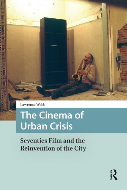 Book cover of: Cinema of Urban Crisis. By: Lawrence Webb