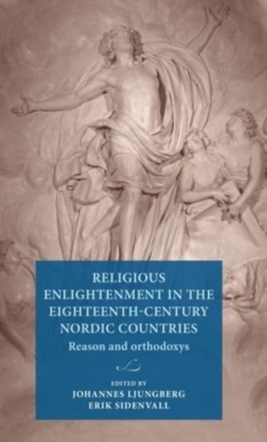 Book cover of: Religious Enlightenment in the Eighteenth-Century Nordic Countries. By: Johannes Ljungberg