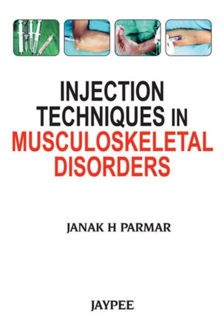 Book cover of: Injection Techniques in Musculoskeletal Disorders. By: Janak Parmar