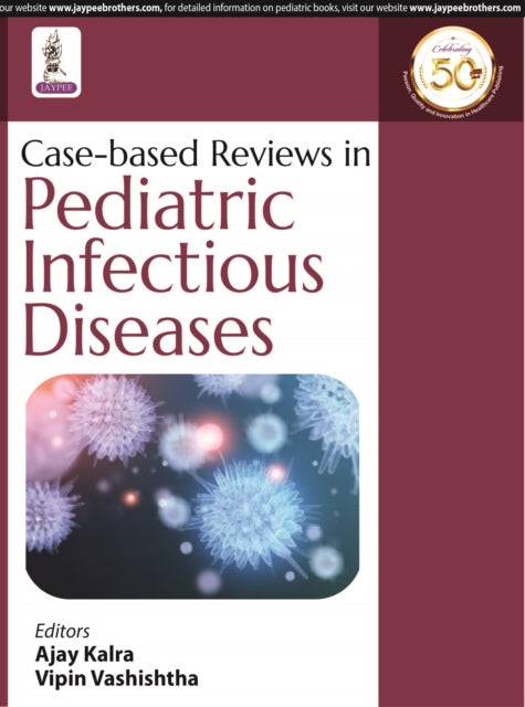 Book cover of: Case-based Reviews in Pediatric Infectious Diseases. By: Ajay Kalra