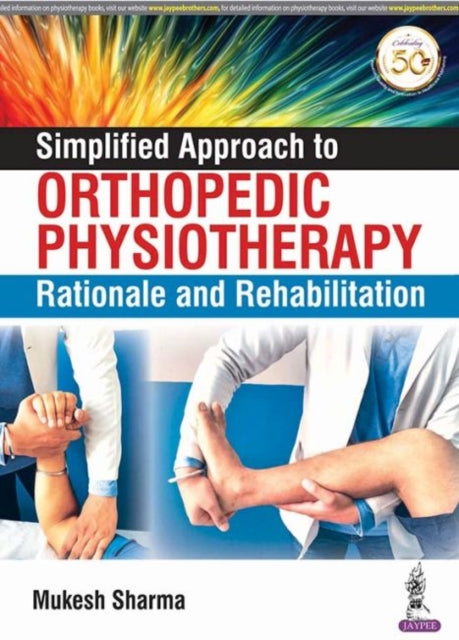 Book cover of: Simplified Approach to Orthopedic Physiotherapy. By: Mukesh Sharma