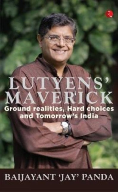 Book cover of: Lutyens' Maverick. By: Baijayant 'Jay' Panda