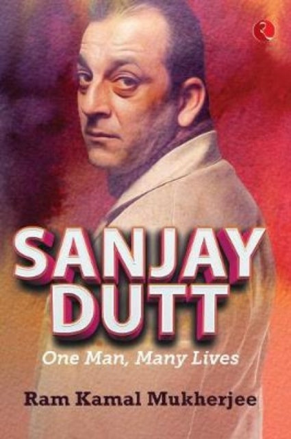 Book cover of: Sanjay Dutt. By: Ram Kamal Mukherjee