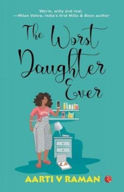 Book cover of: Worst Daughter Ever. By: Aarti V Raman