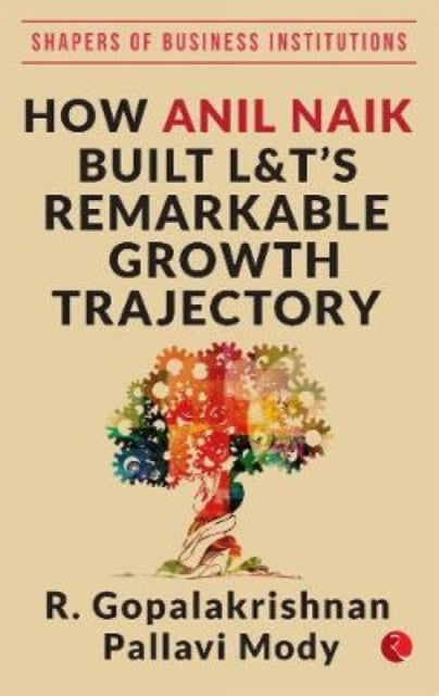 How Anil Naik Built L&t's Remarkable Growth Trajectory