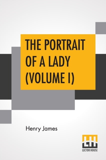Book cover of: Portrait Of A Lady (Volume I). By: Henry James