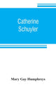 Book cover of: Catherine Schuyler. By: Mary Gay Humphreys