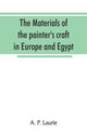 Book cover of: materials of the painter's craft in Europe and Egypt