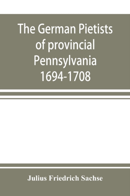 Book cover of: German Pietists of provincial Pennsylvania