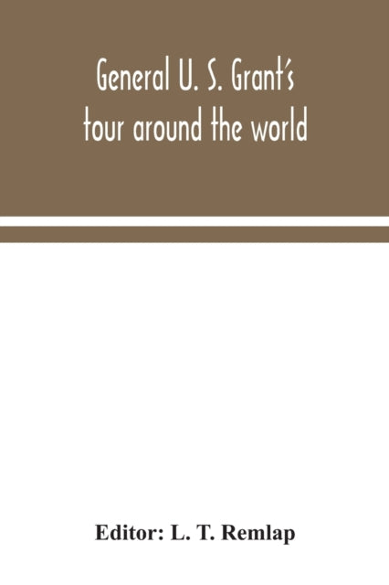 Book cover of: General U. S. Grant's tour around the world