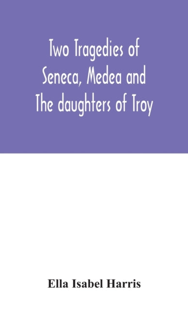 Book cover of: Two tragedies of Seneca, Medea and The daughters of Troy
