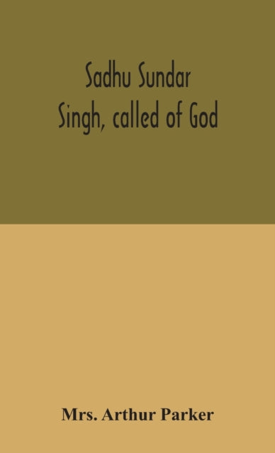 Book cover of: Sadhu Sundar Singh, called of God