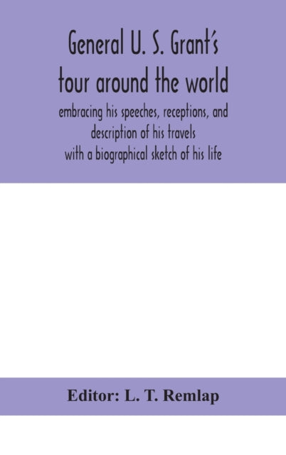Book cover of: General U. S. Grant's tour around the world