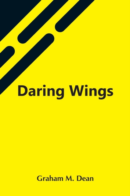 Book cover of: Daring Wings. By: Graham M Dean