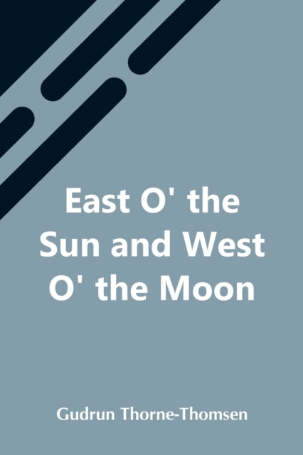 Book cover of: East O' The Sun And West O' The Moon
