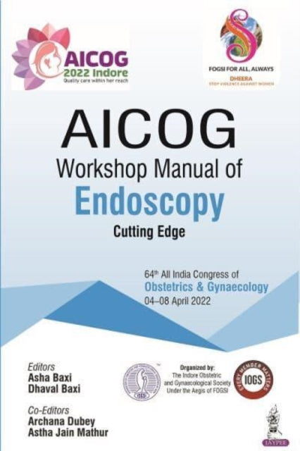 Book cover of: AICOG Workshop Manual of Endoscopy. By: Asha Baxi