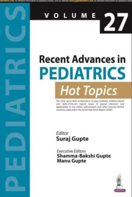 Book cover of: Recent Advances in Pediatrics: Hot Topics Volume 27. By: Suraj Gupte