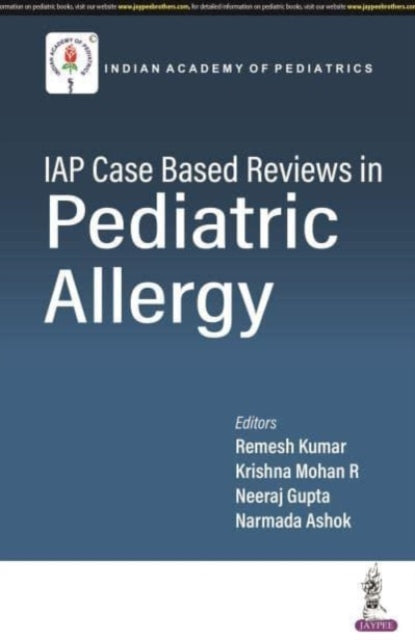 Book cover of: IAP Case based Reviews in Pediatric Allergy. By: R. KUMAR