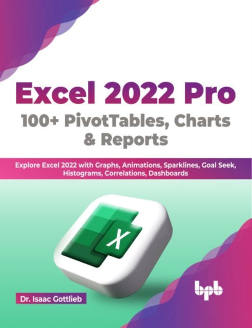 Book cover of: Excel 2022 Pro 100 + PivotTables, Charts & Reports