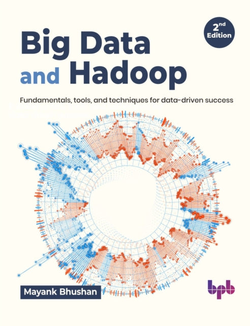 Book cover of: Big Data and Hadoop. By: Mayank Bhushan
