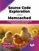 Book cover of: Source Code Exploration with Memcached. By: Praveen Raj