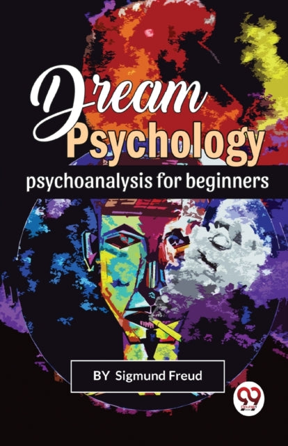 Book cover of: Dream Psychology Psychoanalysis for Beginners