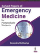 Book cover of: Solved Papers of Emergency Medicine for Postgraduate Students. By: Devendra Richhariya
