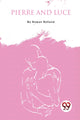 Book cover of: Pierre and Luce