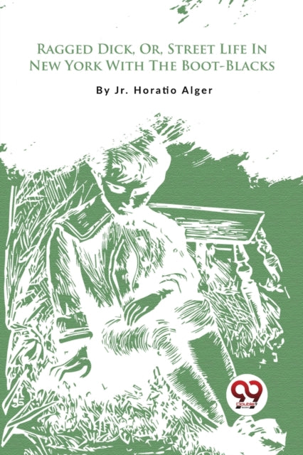 Book cover of: Ragged Dick, or, Street Life in New York with the Boot-Blacks?