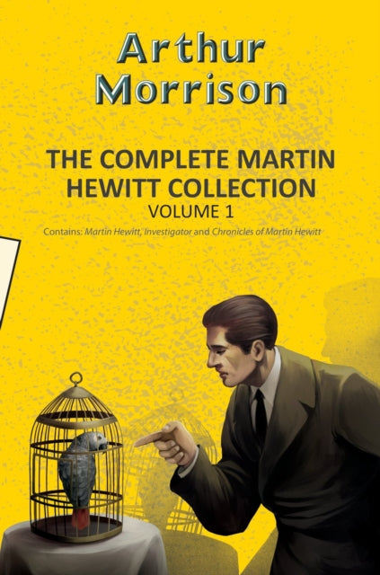 Book cover of: The Complete Martin Hewitt Collection Vol 1