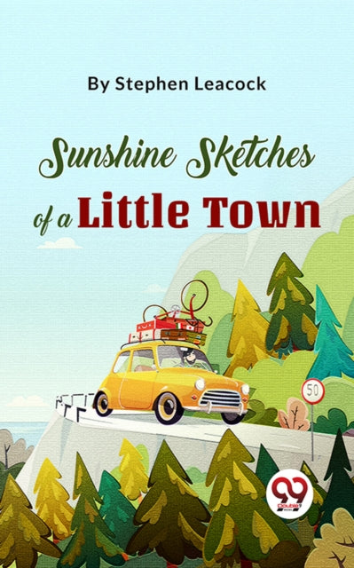 Book cover of: Sunshine Sketches Of A Little Town