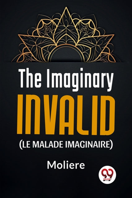 Book cover of: Imaginary Invalid (Le Malade Imaginaire)
