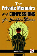 The Private Memoirs and Confessions of a Justified Sinner