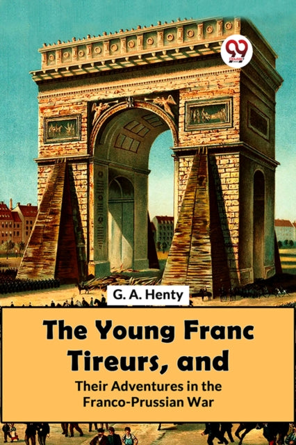 Book cover of: Young Franc Tireurs, and Their Adventures in the Franco-Prussian War