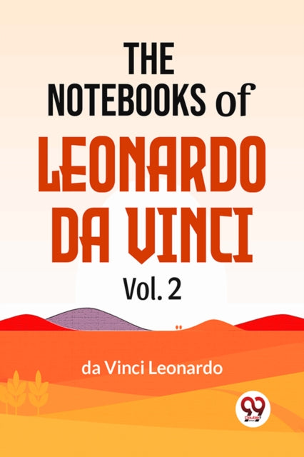 The Notebooks of Leonardo Da Vinci
