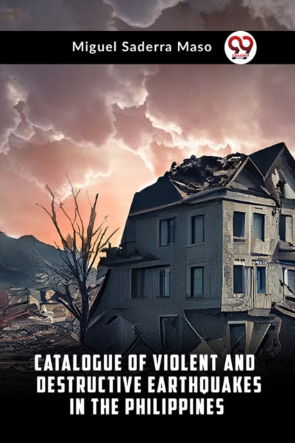 Book cover of: Catalogue of Violent and Destructive Earthquakes in the Philippines