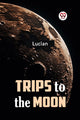 Book cover of: Trips to the Moon